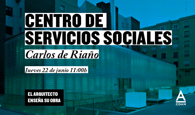 El arquitecto enseña su obra - Centro de Servicios Sociales Marta Esquivias Tallada